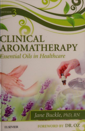Clinical Aromatherapy: Essential Oils in Healthcare — Jane Buckle (2015)