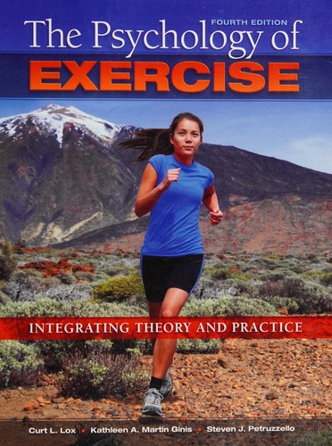 The Psychology of Exercise: Integrating Theory and Practice — Curt Lox et al. (2014)