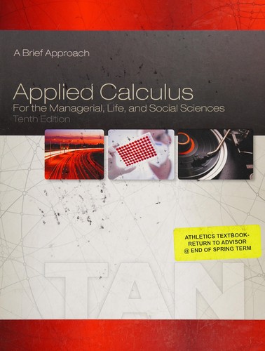 Applied Calculus for the Managerial, Life, and Social Sciences: A Brief Approach — Soo T. Tan (2014)