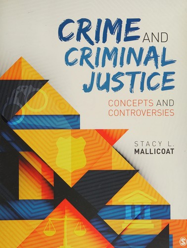 Crime and Criminal Justice: Concepts and Controversies — Stacy L. Mallicoat (2016)