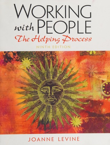 Working with People: The Helping Process — Joanne Levine (2012)