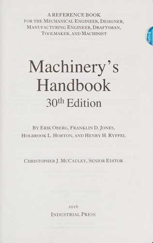 Machinery's Handbook: A Reference Book for the Mechanical Engineer, Designer, Manufacturing Engineer, — Erik Oberg et al. (2016)