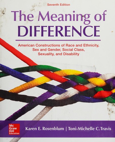 The Meaning of Difference: American Constructions of Race and Ethnicity, Sex and Gender, Social — Toni-Michelle C. Travis et al. (2015)