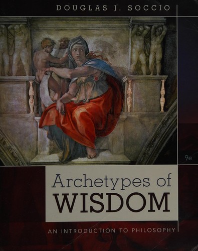 Archetypes of Wisdom: An Introduction to Philosophy — Douglas J. Soccio (2015)