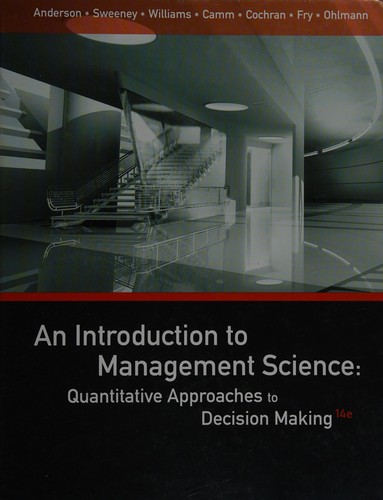 An Introduction to Management Science: Quantitative Approaches to Decision Making — David R. Anderson et al. (2015)