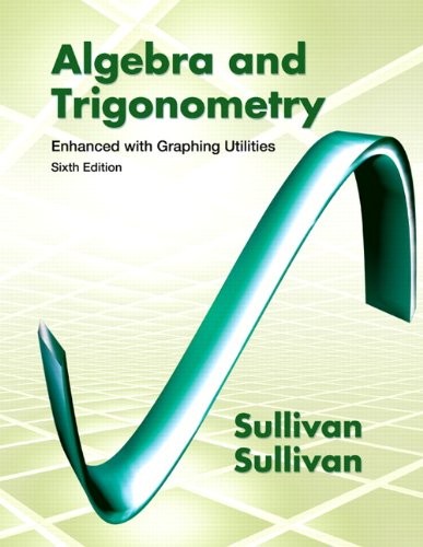 Algebra & Trigonometry: Enhanced with Graphing Utilities — Michael Sullivan (2013)