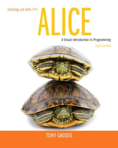Starting Out with Alice: A Visual Introduction to Programming — Tony Gaddis (2013)