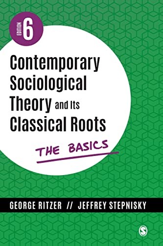 Contemporary Sociological Theory and Its Classical Roots: The Basics — George Ritzer et al. (2021)