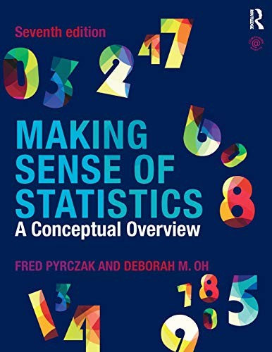 Making Sense of Statistics: A Conceptual Overview — Fred Pyrczak et al. (2018)