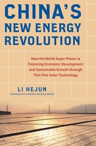 China's New Energy Revolution: How the World Super Power is Fostering Economic Development and Sustainable Growth — Li Hejun (2014)