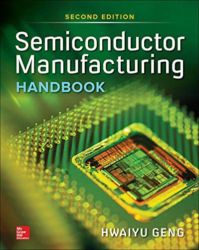 Semiconductor Manufacturing Handbook, Second Edition — Hwaiyu Geng (2017)