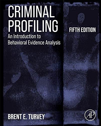 Criminal Profiling: An Introduction to Behavioral Evidence Analysis — Brent E. Turvey (2022)