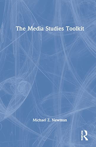 The Media Studies Toolkit — MICHAEL Z. NEWMAN (2022)