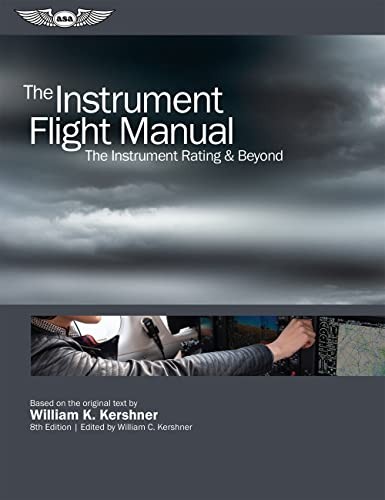 The Instrument Flight Manual: The Instrument Rating and Beyond — William K. Kershner (2019)