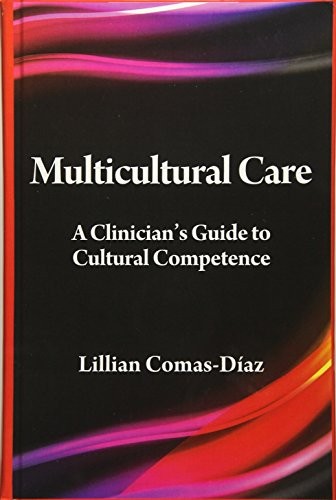 Multicultural Care: A Clinician's Guide to Cultural Competence — Lillian Comas-Díaz (2012)