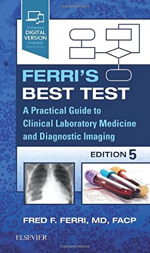 Ferri's Best Test: A Practical Guide to Clinical Laboratory Medicine and Diagnostic Imaging — FRED F. FERRI et al. (2022)