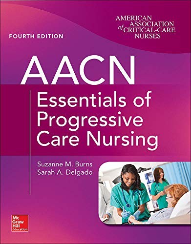AACN Essentials of Progressive Care Nursing, Fourth Edition — Suzanne M. Burns et al. (2018)