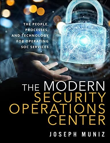 The Modern Security Operations Center — Joseph Muniz et al. (2020)