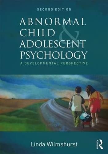 Abnormal Child and Adolescent Psychology: A Developmental Perspective — Linda Wilmshurst (2017)