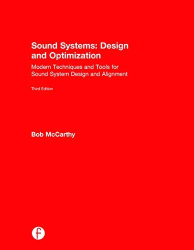 Sound Systems: Design and Optimization : Modern Techniques and Tools for Sound System Design and Alignment — Bob McCarthy (2016)
