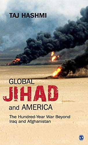 Global Jihad and America: The Hundred-Year War Beyond Iraq and Afghanistan — Taj Hashmi (2019)