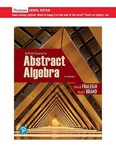 A First Course in Abstract Algebra [rental Edition] — John B Fraleigh et al. (2020)