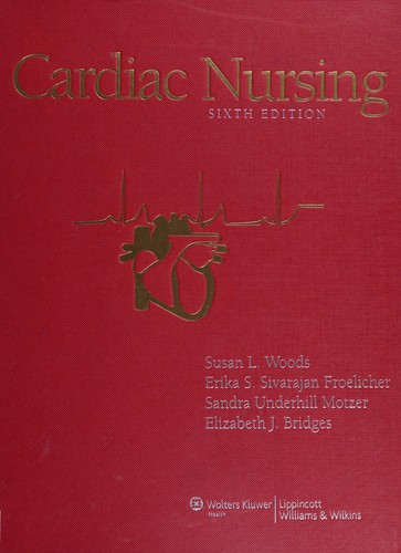 Cardiac Nursing — Susan L. Woods (2010)