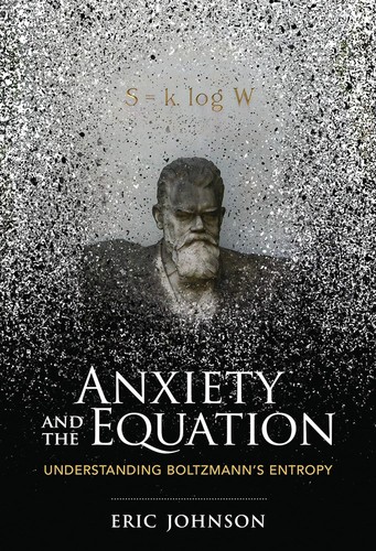 Anxiety and the Equation: Understanding Boltzmann's Entropy — Eric Johnson (2018)