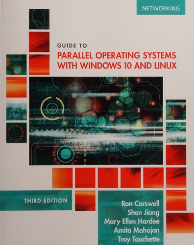 Guide to Parallel Operating Systems with Windows 10 and Linux — Ron Carswell et al. (2015)