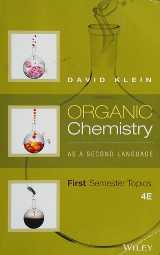 Organic Chemistry As a Second Language: First Semester Topics — David R. Klein (2016)