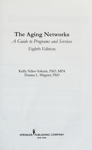The Aging Networks, 8th Edition: A Guide to Programs and Services — Kelly Niles-Yokum et al. (2014)