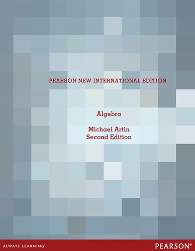 Algebra: Pearson New International Edition — Michael Artin (2013)