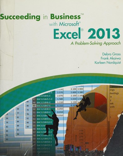 Succeeding in Business with Microsoft Excel 2013: A Problem-Solving Approach — Debra Gross et al. (2013)