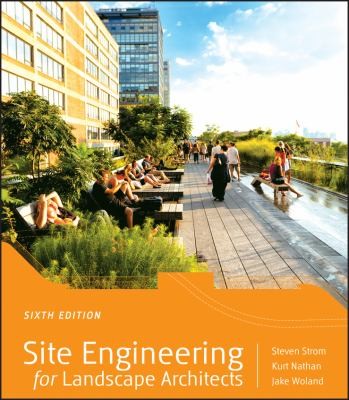 Site Engineering for Landscape Architects — Steven Strom et al. (2013)