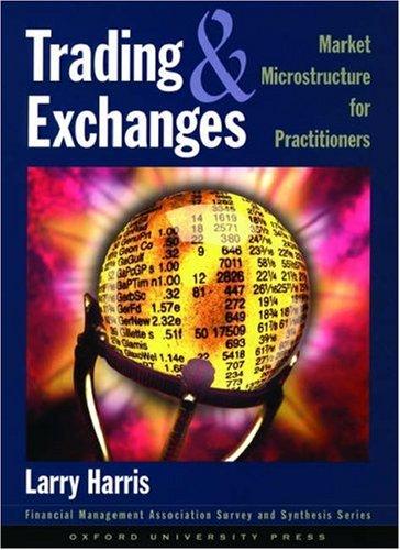 Trading and Exchanges: Market Microstructure for Practitioners — Larry Harris (2003)
