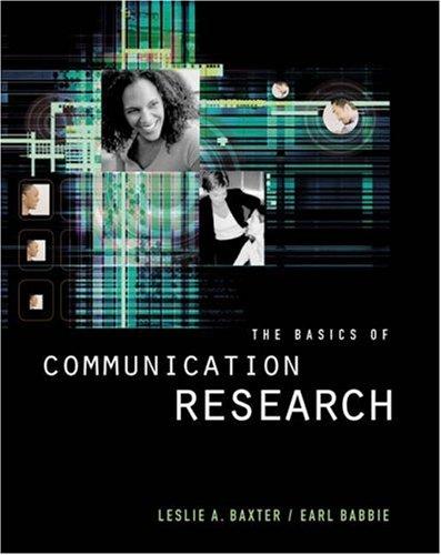 The Basics of Communication Research — Leslie A. Baxter et al. (2003)