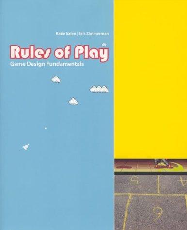 Rules of Play: Game Design Fundamentals — Katie Salen Tekinbas et al. (2003)