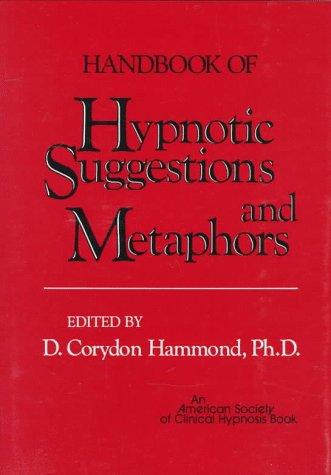 Handbook of Hypnotic Suggestions and Metaphors — D. Corydon Hammond (1990)