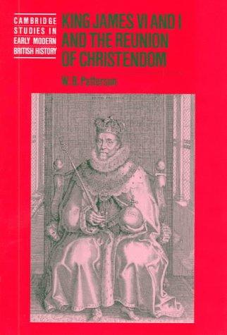 King James VI and I and the Reunion of Christendom — W. B. Patterson (1998)