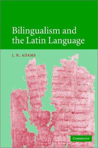 Bilingualism and the Latin Language — J. N. Adams (2003)