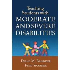 Teaching Students with Moderate and Severe Disabilities — Diane M. Browder et al. (2011)