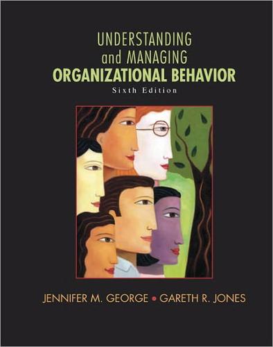 Understanding and Managing Organizational Behavior — Jennifer M. George et al. (2012)