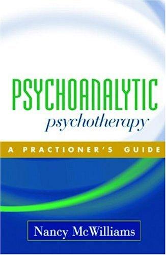 Psychoanalytic Psychotherapy: A Practitioner's Guide — Nancy McWilliams (2004)