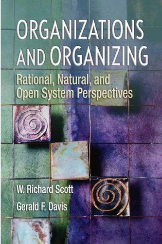 Organizations and Organizing: Rational, Natural, and Open System Perspectives — W. Richard Scott et al. (2007)