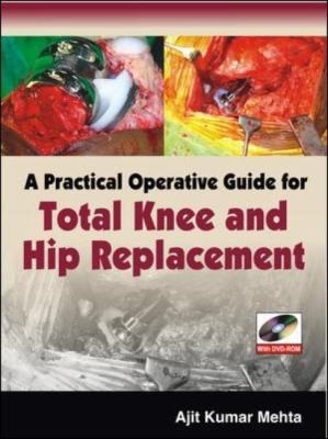 A Practical Operative Guide for Total Knee and Hip Replacement — Ajit Mehta (2009)