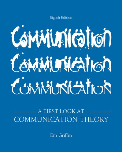 A First Look at Communication Theory — Em Griffin (2011)