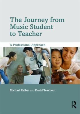 The Journey from Music Student to Teacher: A Professional Approach — Michael Raiber et al. (2013)