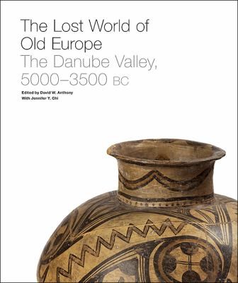 The Lost World of Old Europe: The Danube Valley, 5000-3500 BC — David W. Anthony et al. (2010)