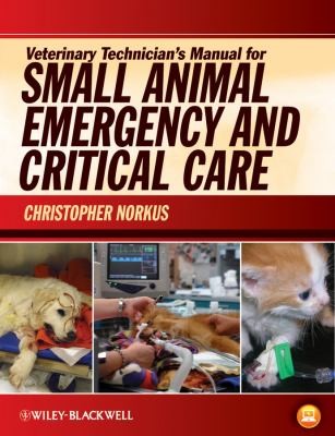 Veterinary Technician's Manual for Small Animal Emergency and Critical Care — Christopher Norkus (2012)