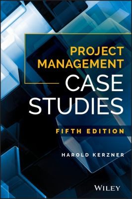 Project Management Case Studies — Harold Kerzner (2017)